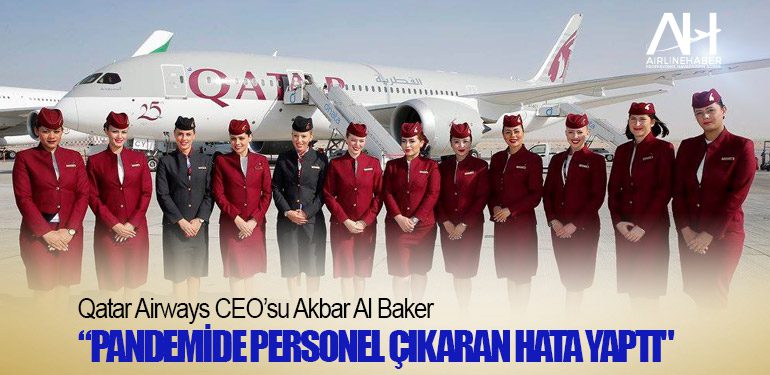 Qatar Airways CEO’su Akbar Al Baker: “Pandemide personel çıkaran hata yaptı"