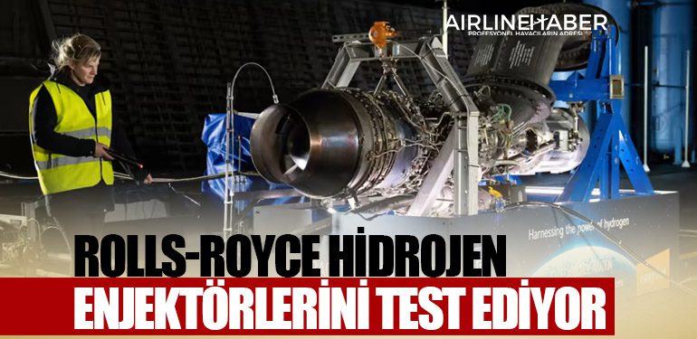 Rolls-Royce hidrojen enjektörlerini test ediyor