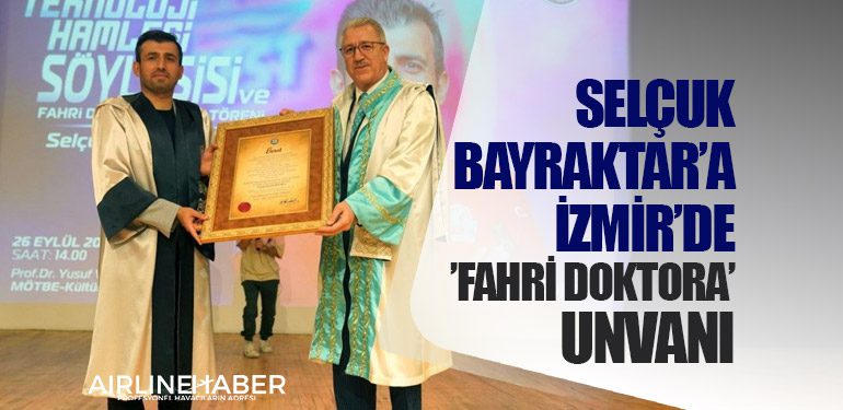 Selçuk Bayraktar’a İzmir’de ’Fahri Doktora’ unvanı