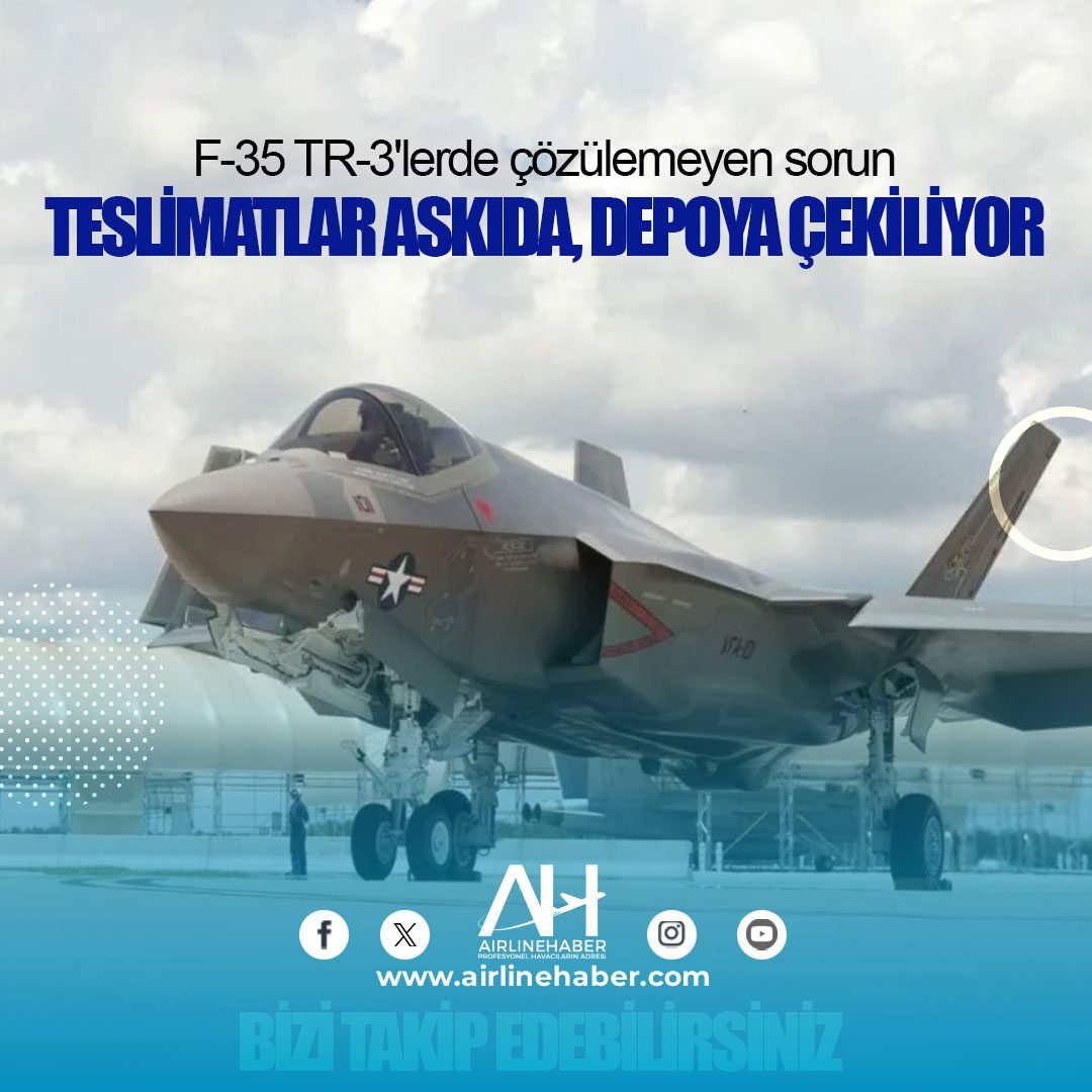 F-35 TR-3'lerde çözülemeyen sorun: Teslimatlar askıda, depoya çekiliyor