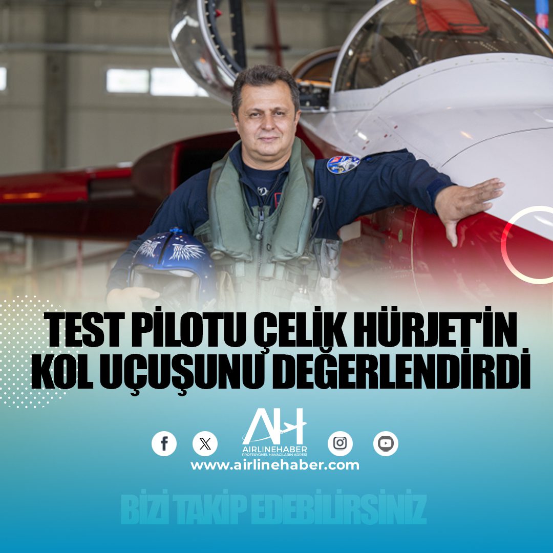 HÜRJET Baş Test Pilotu Ercan Çelik, kol uçuşunu değerlendirdi