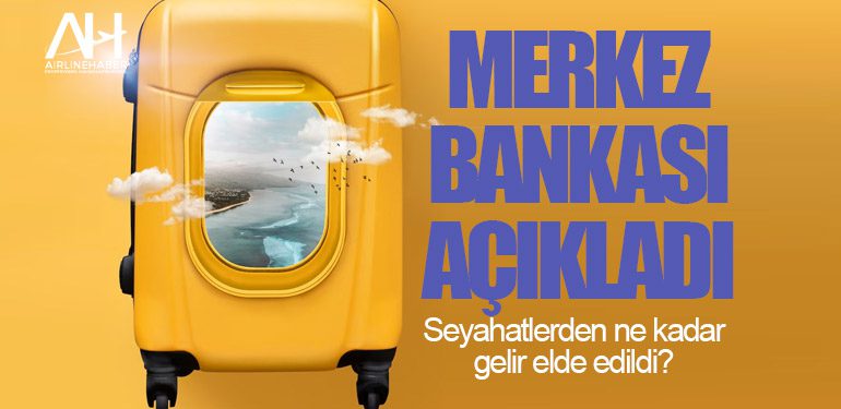 Merkez Bankası açıkladı: Seyahatlerden ne kadar gelir elde edildi?