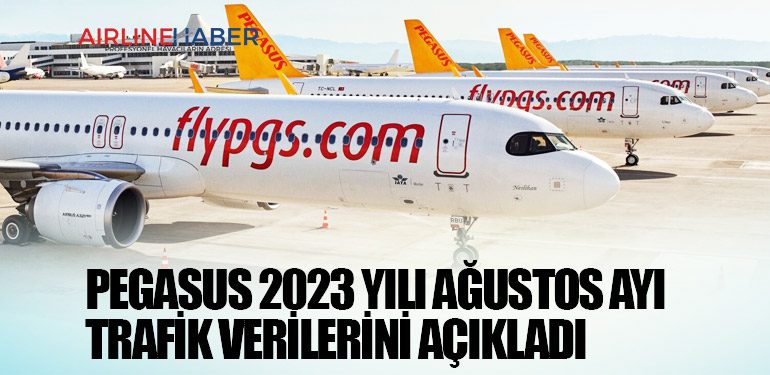 Pegasus 2023 yılı Ağustos ayı trafik verilerini açıkladı