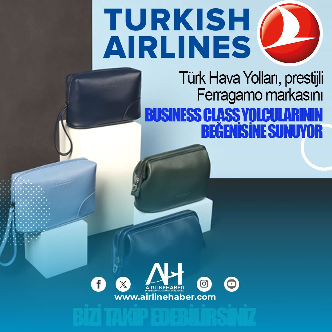 Türk Hava Yolları, prestijli Ferragamo markasını Business Class yolcularının beğenisine sunuyor