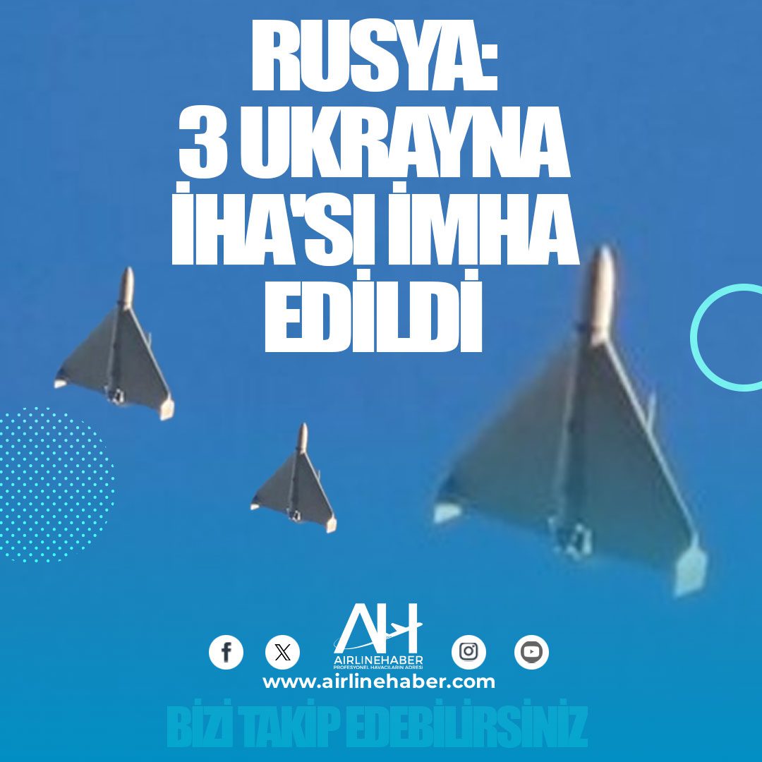 Rusya: 3 Ukrayna İHA'sı imha edildi