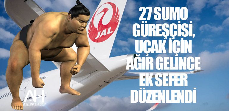 27 Sumo Güreşçisi, uçak için ağır gelince ek sefer düzenlendi