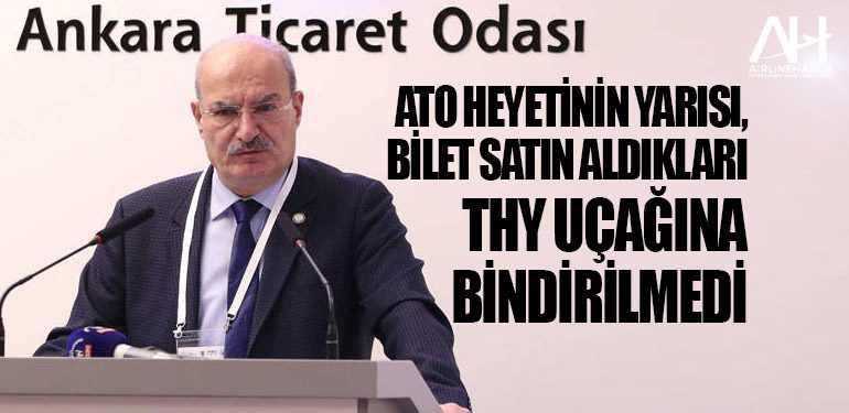 ATO heyetinin yarısı, bilet satın aldıkları THY uçağına bindirilmedi