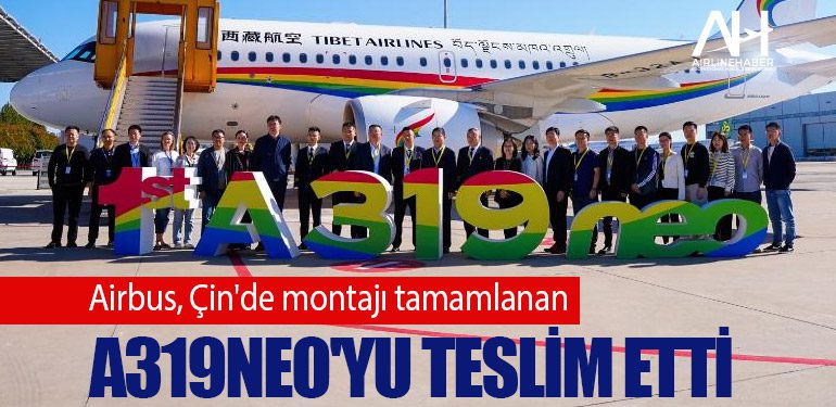 Airbus, Çin'de montajı tamamlanan A319neo'yu teslim etti