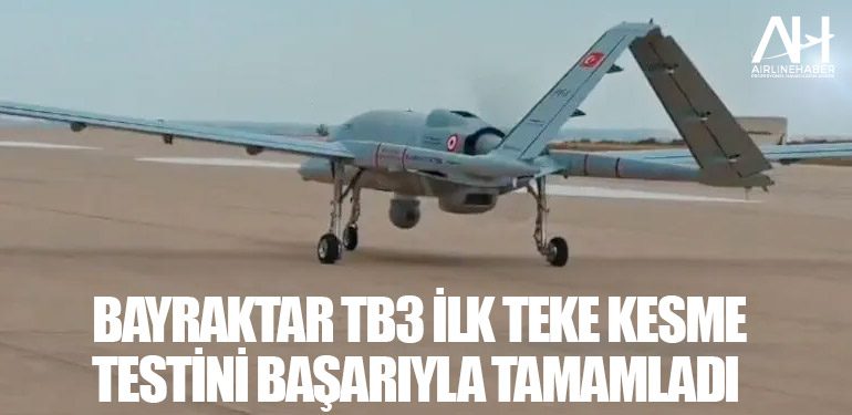 Bayraktar TB3 ilk teker kesme testini başarıyla tamamladı