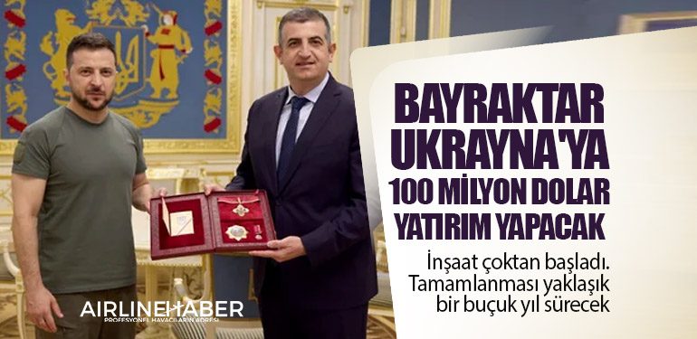 Bayraktar Ukrayna'ya 100 milyon dolar yatırım yapacak