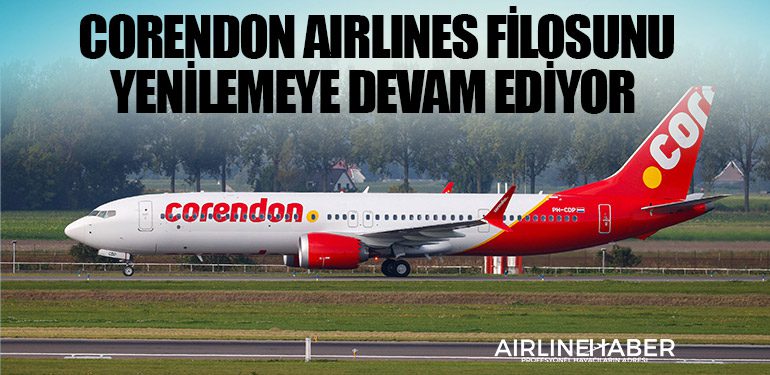 Corendon Airlines Filosunu Yenilemeye Devam Ediyor