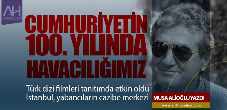 Cumhuriyetin 100. Yılında Havacılığımız. İstanbul, yabancıların cazibe merkezi