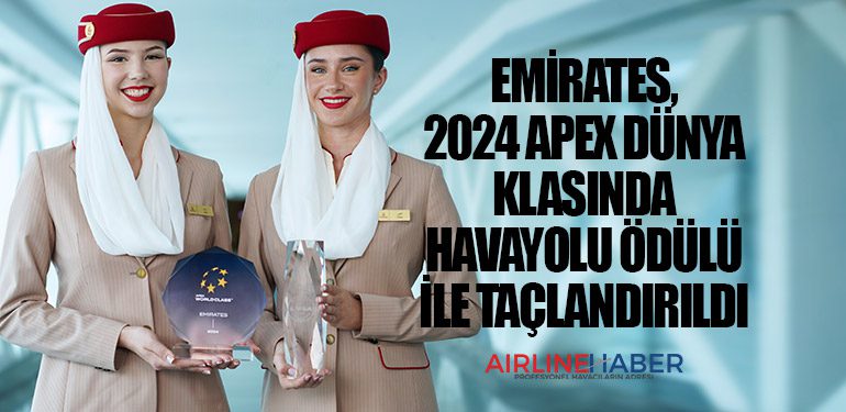 Emirates, 2024 APEX Dünya Klasında Havayolu ödülü ile taçlandırıldı