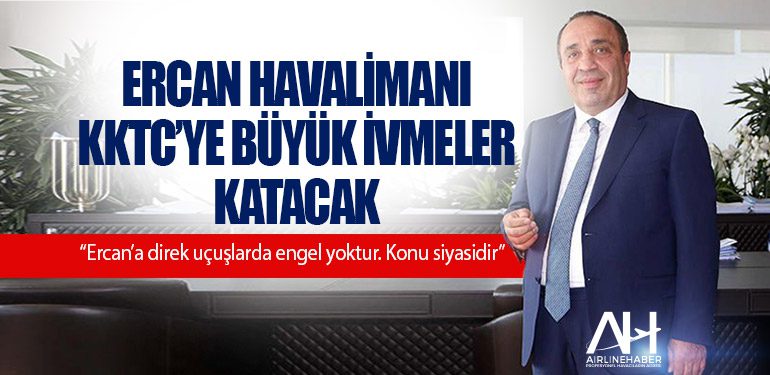 Ercan Havalimanı KKTC’ye büyük ivmeler katacak