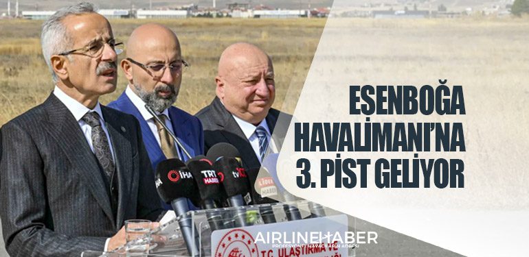 Esenboğa Havalimanı’na 3. Pist Geliyor