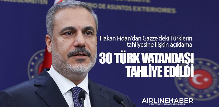 Hakan Fidan'dan Gazze'deki Türklerin tahliyesine ilişkin açıklama: 30 Türk vatandaşı tahliye edildi