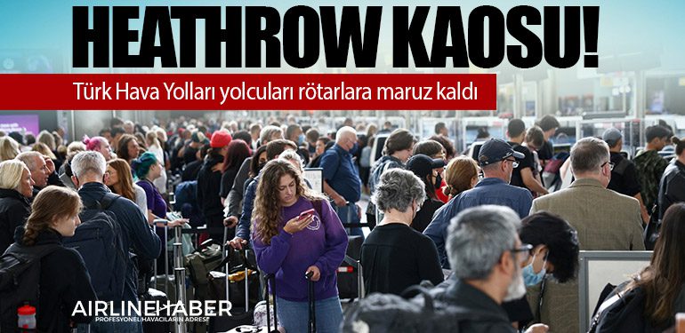 Heathrow kaosu! Türk Hava Yolları yolcuları rötarlara maruz kaldı