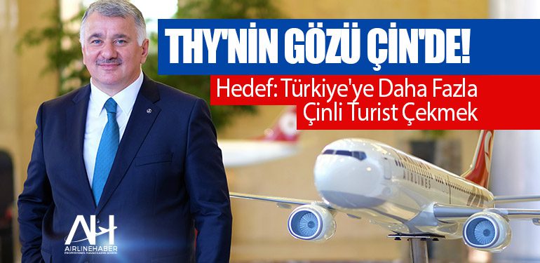 Türk Hava Yolları'nın gözü Çin'de! Hedef: Türkiye'ye Daha Fazla Çinli Turist Çekmek