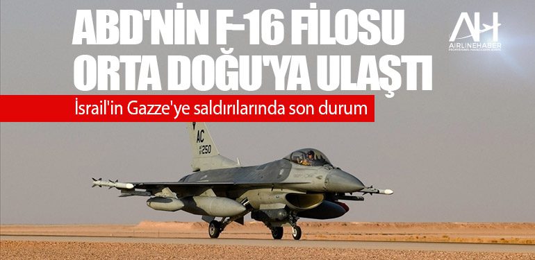 ABD'nin F-16 filosu Orta Doğu'ya ulaştı