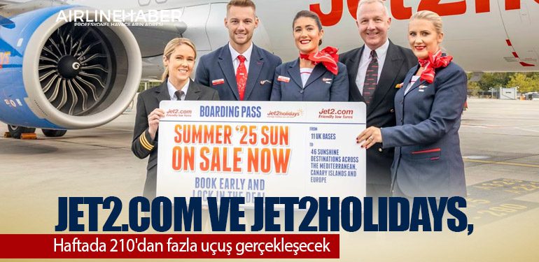 Jet2.com ve Jet2holidays, haftada 210'dan fazla uçuş gerçekleşecek