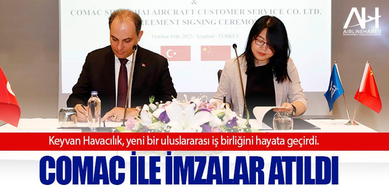 Keyvan Havacılık, yeni bir uluslararası iş birliğini hayata geçirdi. COMAC ile imzalar atıldı