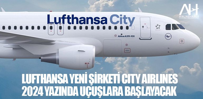 Lufthansa yeni şirketi City Airlines 2024 yazında uçuşlara başlayacak