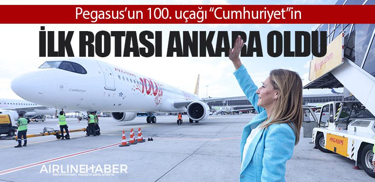 Pegasus’un 100. uçağı “Cumhuriyet”in ilk rotası Ankara oldu