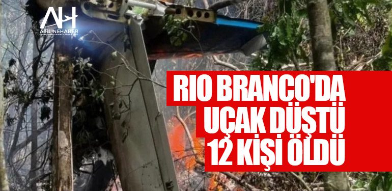 Rio Branco'da uçak düştü, 12 kişi öldü