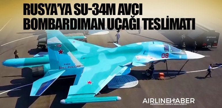 Rusya’ya Su-34M avcı bombardıman uçağı teslimatı