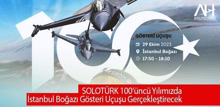 SOLOTÜRK 100’üncü Yılımızda İstanbul Boğazı Gösteri uçuşu gerçekleştirecek