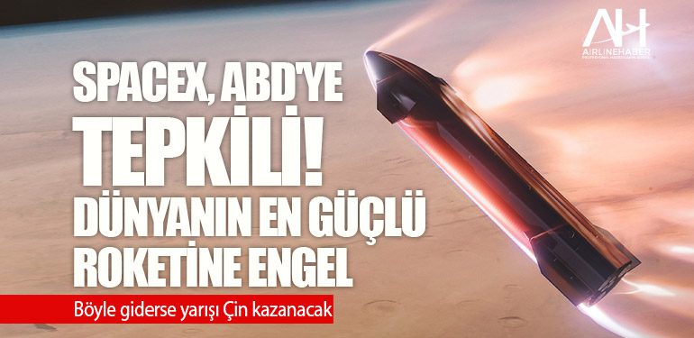 SpaceX, ABD'ye tepkili! Dünyanın en güçlü roketine engel