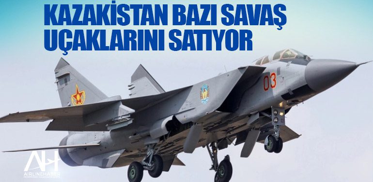 Kazakistan bazı savaş uçaklarını satıyor