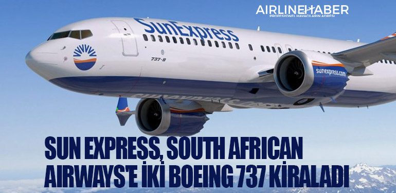 SunExpress, South African Airways'e iki Boeing 737 kiraladı