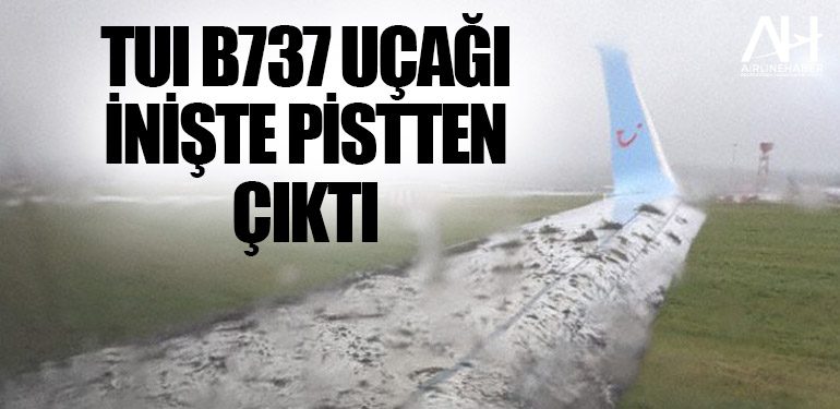 TUI B737 uçağı inişte pistten çıktı