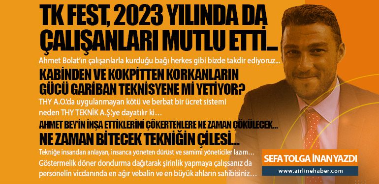 TK FEST, 2023 yılında da çalışanları mutlu etti... Kabinden ve kokpitten korkanların gücü gariban teknisyene mi yetiyor? Ne zaman bitecek Tekniğin çilesi…