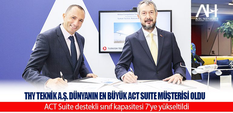 Türk Hava Yolları Teknik A.Ş. dünyanın en büyük ACT Suite müşterisi oldu