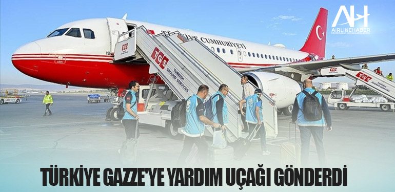 Türkiye Gazze'ye yardım uçağı gönderdi