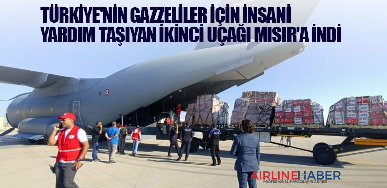 Türkiye'nin Gazzeliler için insani yardım taşıyan ikinci uçağı Mısır'a indi