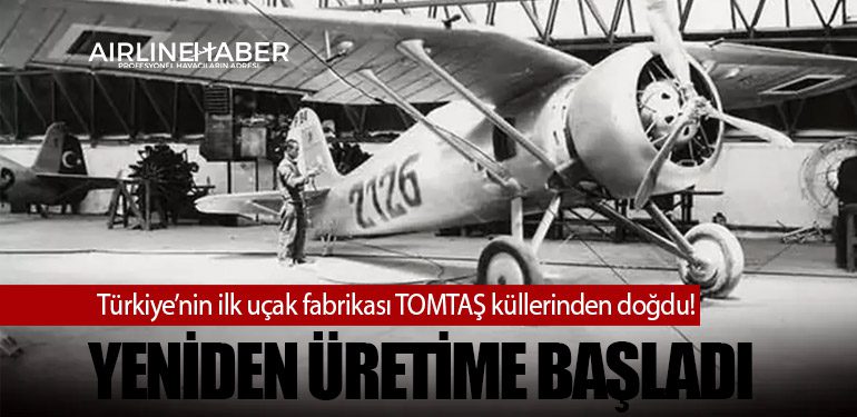 Türkiye’nin ilk uçak fabrikası TOMTAŞ küllerinden doğdu!