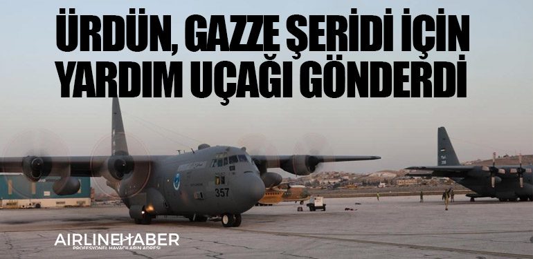 Ürdün, Gazze Şeridi için yardım uçağı gönderdi