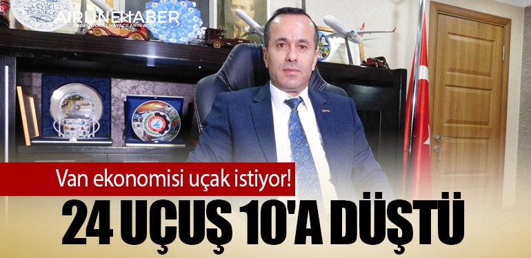 Van ekonomisi uçak istiyor! 24 uçuş 10'a düştü