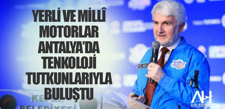 Yerli ve Millî Motorlar Antalya’da Tenkoloji Tutkunlarıyla Buluştu