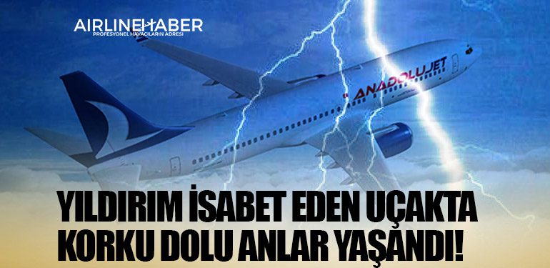 Yıldırım isabet eden uçakta korku dolu anlar yaşandı!