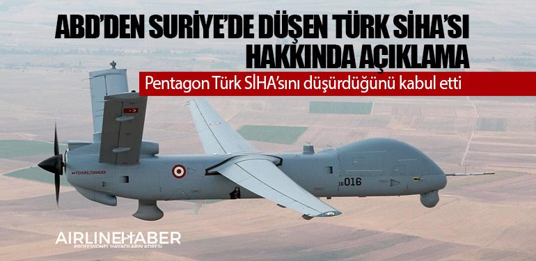 ABD’den Suriye’de düşen Türk SİHA’sı hakkında açıklama