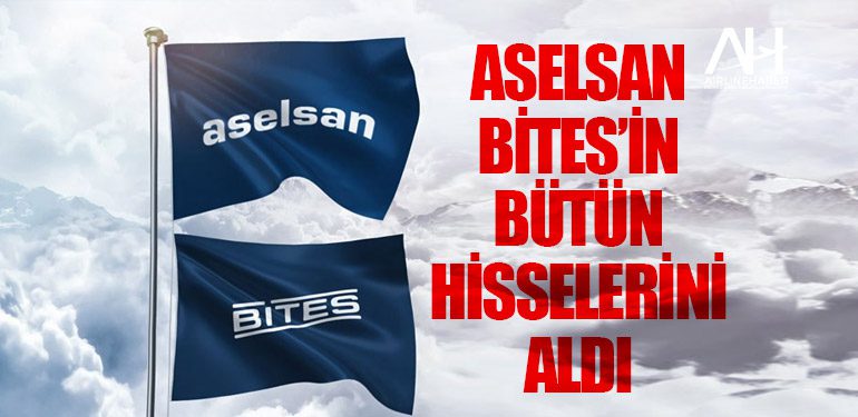 ASELSAN BİTES’in bütün hisselerini aldı