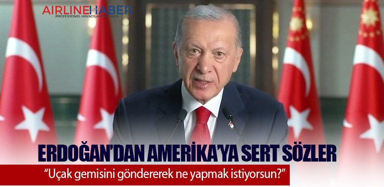 Erdoğan’dan Amerika’ya sert sözler