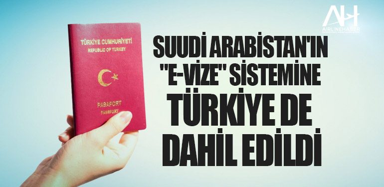 Suudi Arabistan'ın "e-vize" sistemine Türkiye de dahil edildi