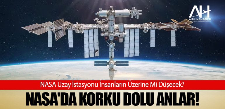 NASA'da Korku Dolu Anlar! NASA Uzay İstasyonu İnsanların Üzerine Mi Düşecek?