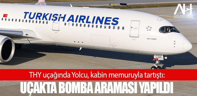 THY uçağında Yolcu, kabin memuruyla tartıştı: Uçakta bomba araması yapıldı