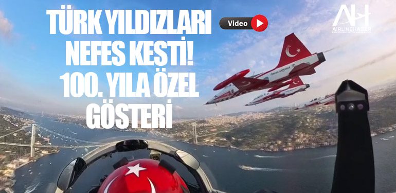 Türk Yıldızları nefes kesti! 100. yıla özel gösteri